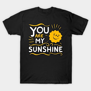 You are my Sunshine T-Shirt